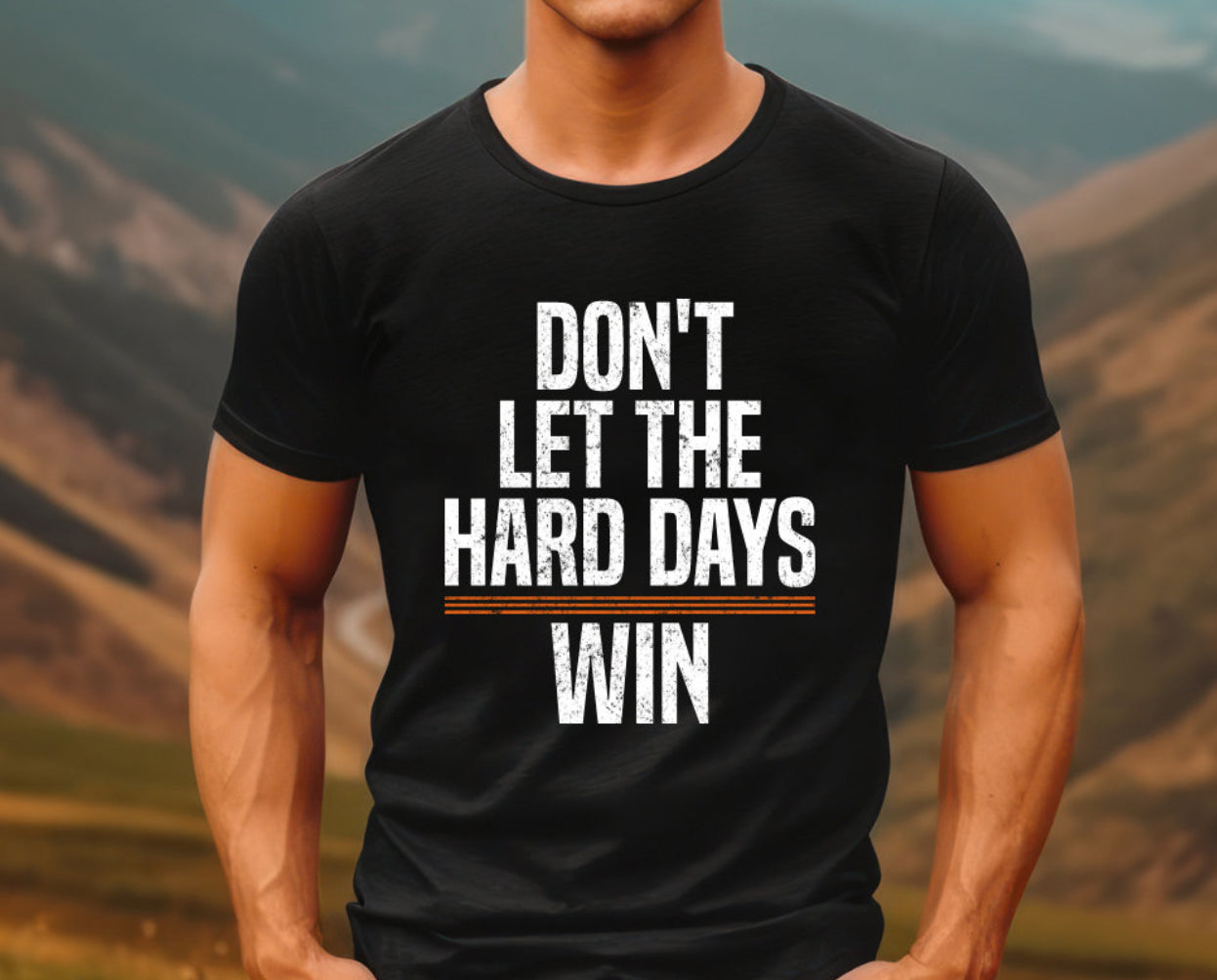 Don’t Let the Hard Days Win T-shirt