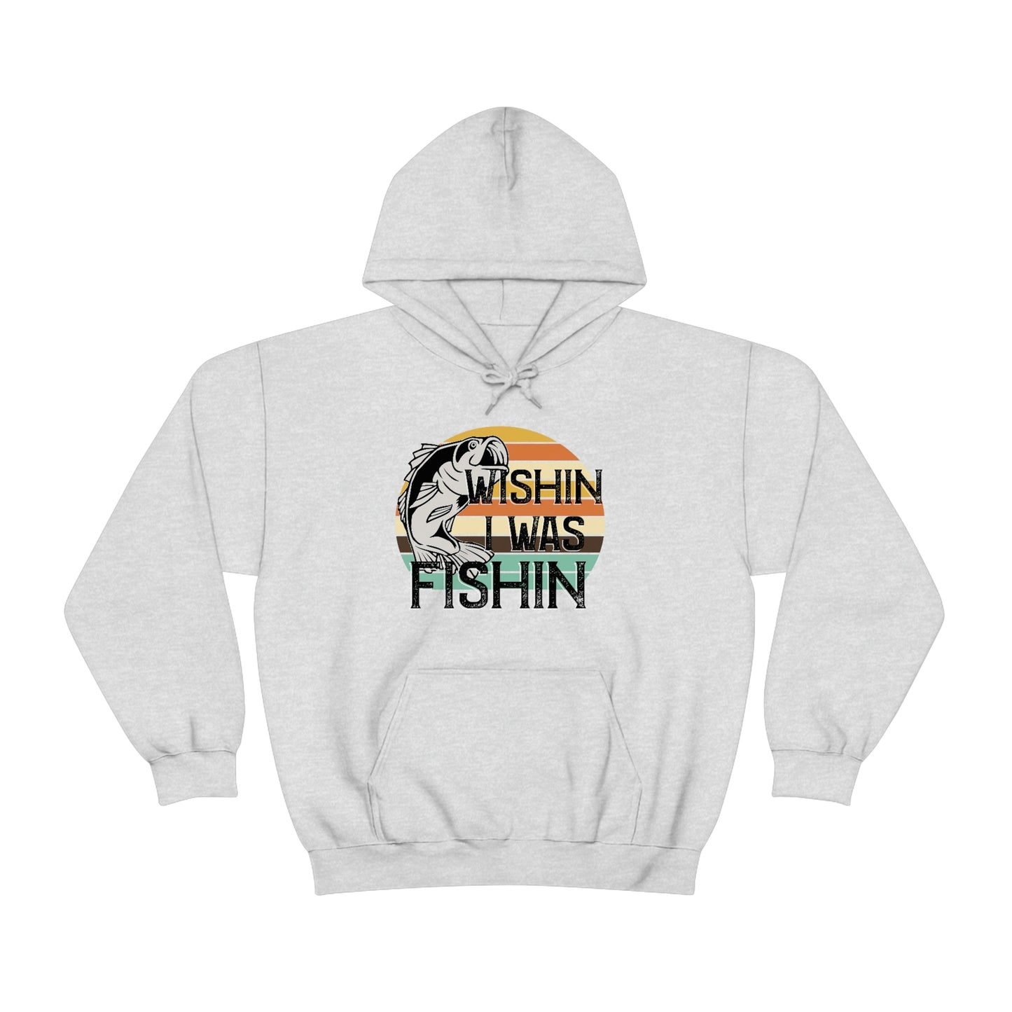 Wishin I was Fishin Hooded Sweatshirt