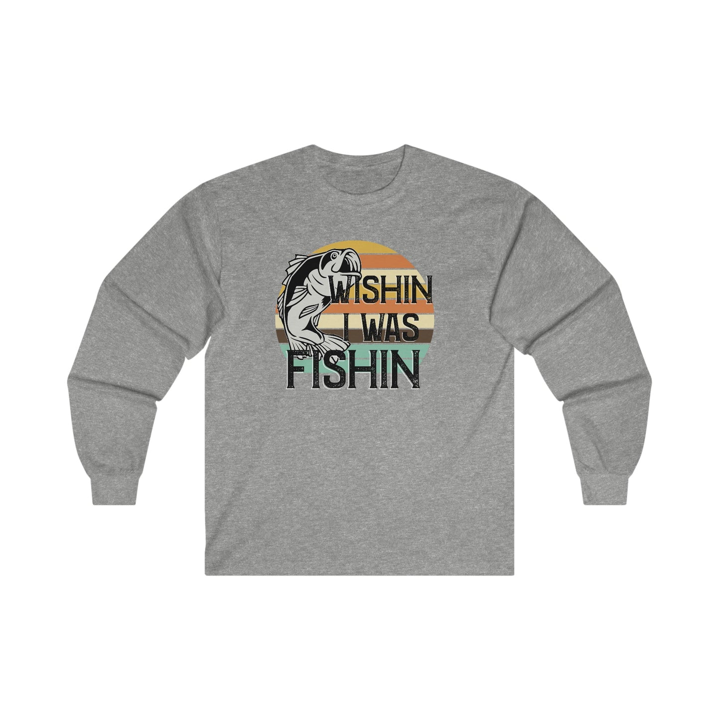 Wishin I was Fishin Long Sleeve Tee