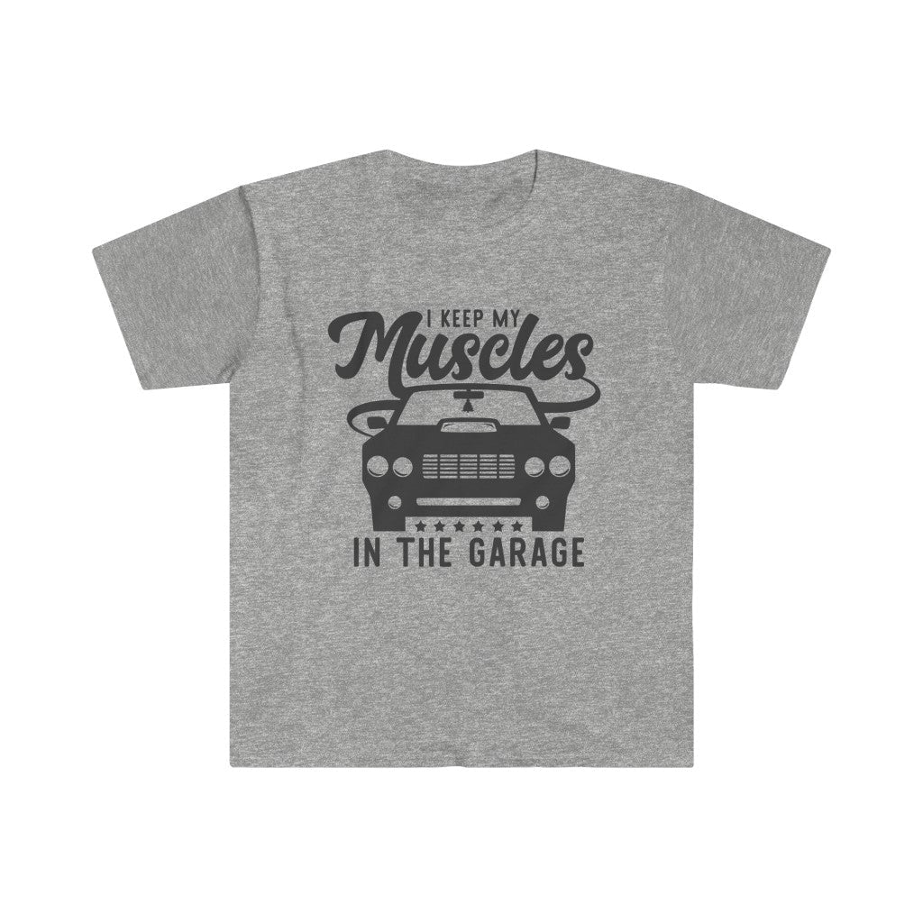 I Keep My Muscles in the Garage T-Shirt