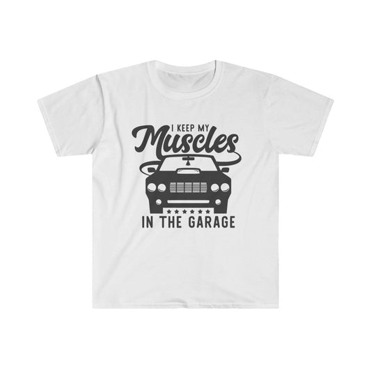 I Keep My Muscles in the Garage T-Shirt