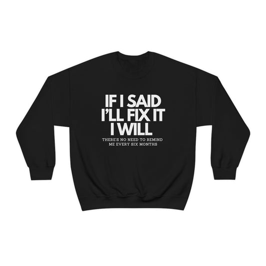 If I Said I’ll Fix It Crewneck Sweatshirt