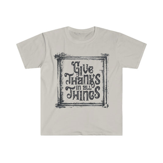 Give Thanks in All Things T-Shirt