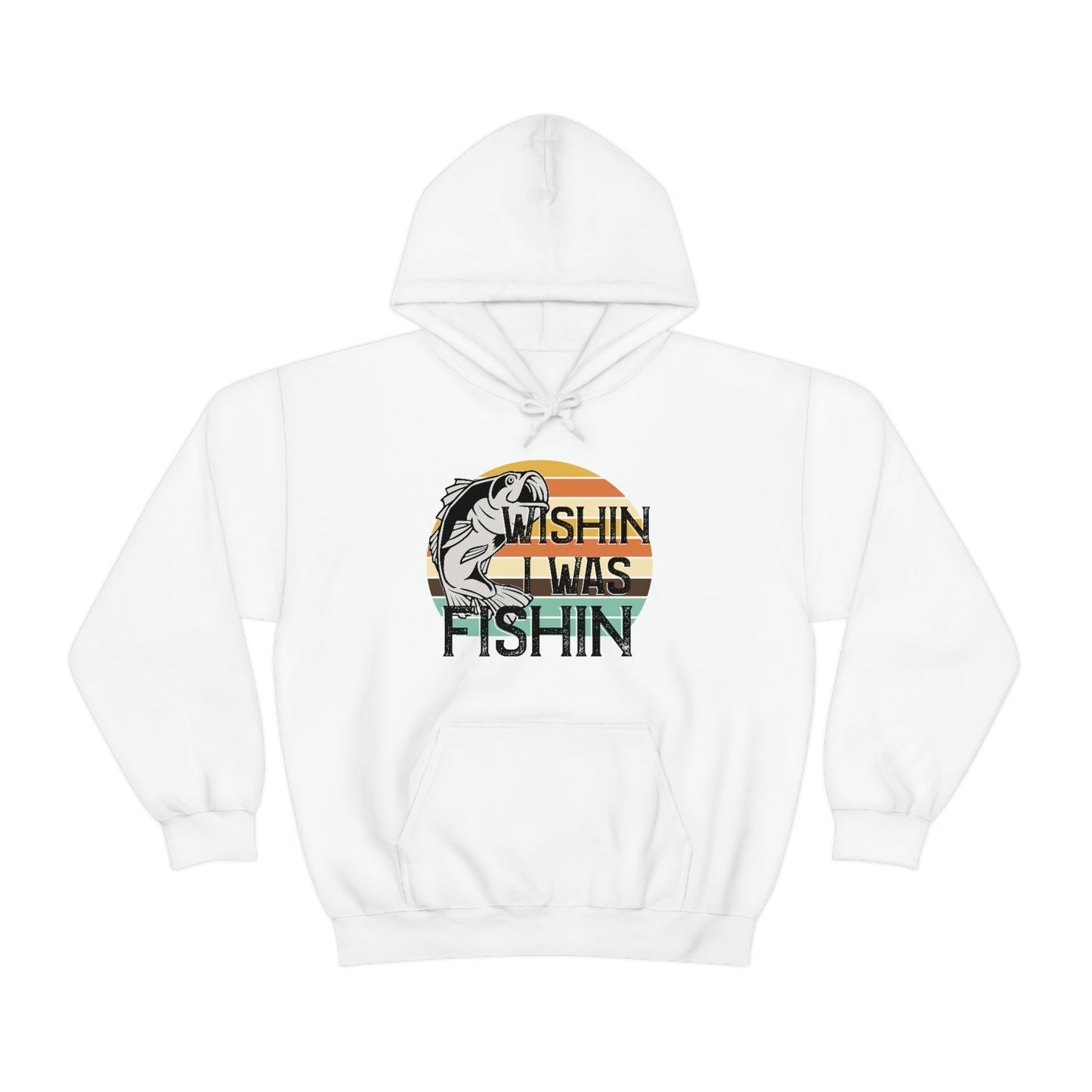 Wishin I was Fishin Hooded Sweatshirt