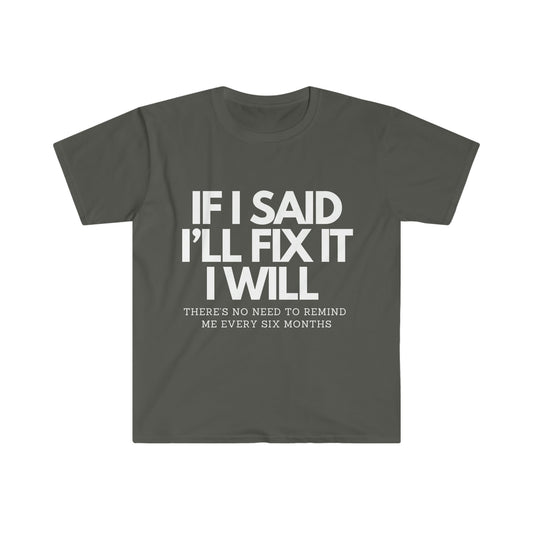 If I said I’ll fix it T-Shirt