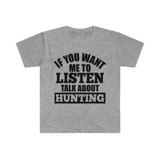 If You want me to listen T-shirt