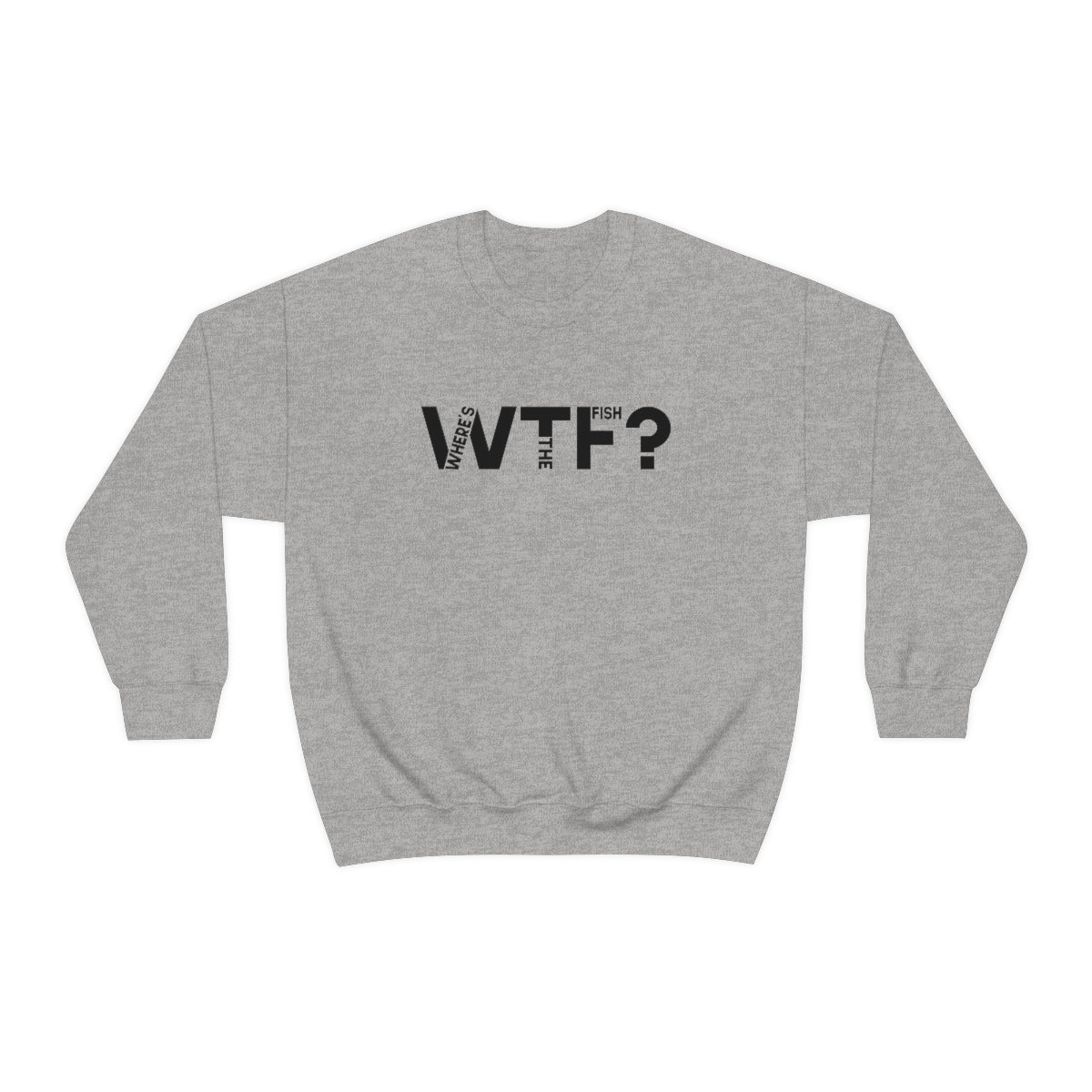 WTF Where’s The Fish Crewneck Sweatshirt